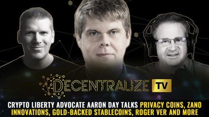 Crypto liberty advocate Aaron Day talks PRIVACY coins, Zano innovations, gold-backed stablecoins, Roger Ver and more