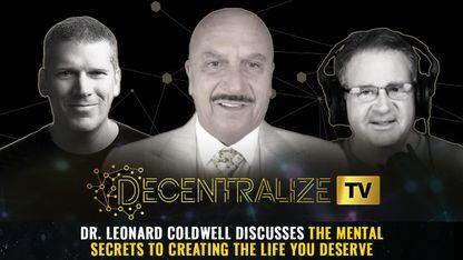 Decentralize TV - Dr. Leonard Coldwell discusses the mental secrets to creating the life you deserve