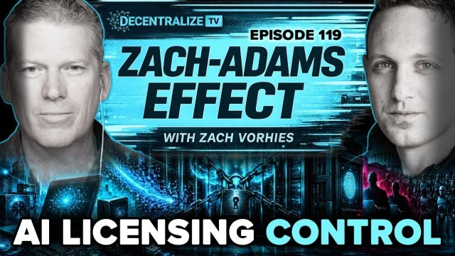 Zach-Adams Effect with Zach Vorhies - Government Licensing to Use AI Models