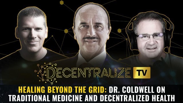 Healing Beyond the Grid: Dr. Coldwell on Traditional Medicine and Decentralized Health